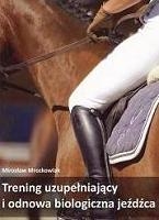 Książka "Trening uzupełniający i odnowa biologiczna jeźdźca" Mirosław Mrozkowiak